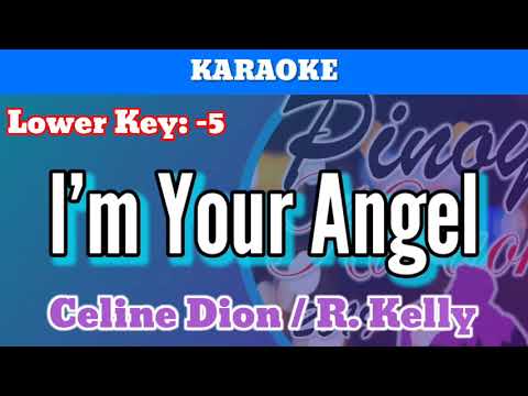 I’m Your Angel by Celine Dion and R. Kelly (Karaoke : Lower Key : -5)