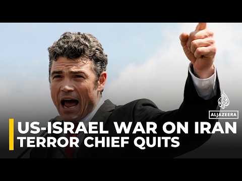 US counterterrorism chief quits, says Israel dragged US into Iran war