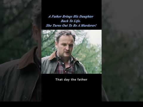 A Father Brings His Daughter Back To Life. She Turns Out To Be A Murderer!#movie #film