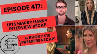 Episode 417: Let's Marry Harry Interview Recap & Real Housewives Of New York Premiere Recap!
