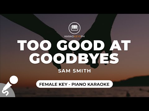 Too Good At Goodbyes – Sam Smith (Female Key – Piano Karaoke)