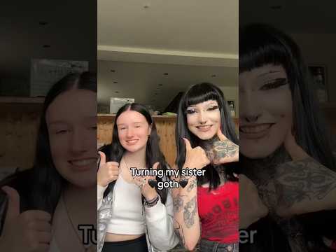 Turning my sister into me #goth #fyp#tradgoth #alt #gothgirl #gothtok #piercings #tattoo #sisters