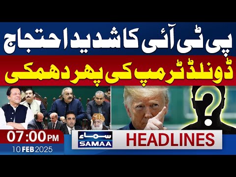 PTI Protest in NA Meeting | Donald Trump Warns | 07 PM News Headlines | 10 Feb 2025 | Samaa TV