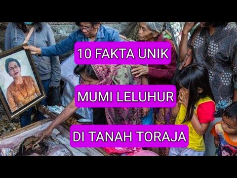 VIRAL !! 10 FAKTA UNIK MUMI LELUHUR & PENGAWETAN MAYAT LELUHUR DI TANAH TORAJA SULAWESI SELATAN
