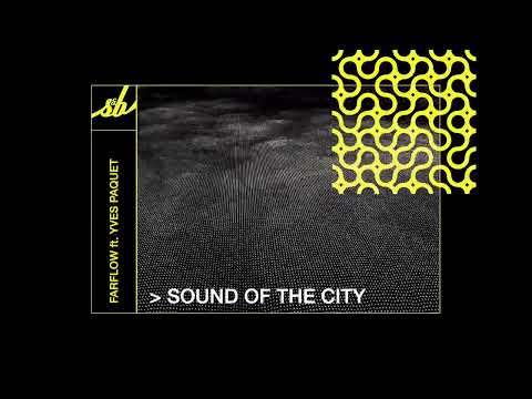FarFlow - Sound Of The City ft. Yves Paquet