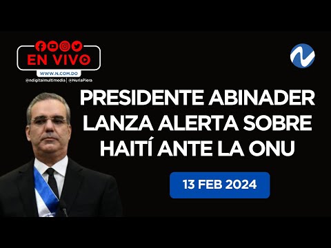 EN VIVO: Abinader retoma tema haitiano ante la ONU