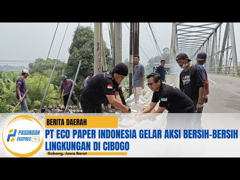 PT Eco Paper Indonesia Gelar Aksi Bersih-bersih Lingkungan di Cibogo