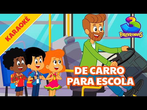 De Carro Para Escola - Karaokê Volume 10 | 3 Palavrinhas [OFICIAL]