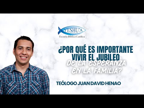 ¿Por qué es importante vivir el jubileo de la Esperanza en la familia? - Teólogo Juan David Henao