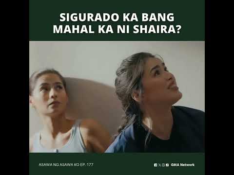 Asawa Ng Asawa Ko: Sigurado ka bang mahal ka ni Shaira? (Episode 177)