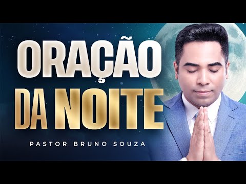 ORAÇÃO DA NOITE DE HOJE (06 de Novembro) — Noite de Paz e Libertação | Pastor Bruno Souza
