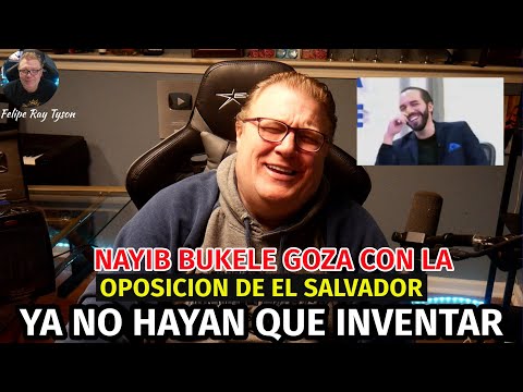 Nayib Bukele goza con la oposición de El Salvador, No hayan que Inventar