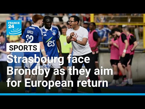SPORTS: Strasbourg face Brondby as they aim for European return • FRANCE 24 English