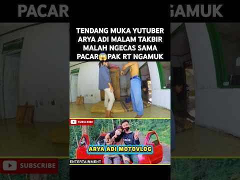 TENDANG MUKA YUTUBER ARYA ADI MALAM TAKBIR MALAH NGECAS SAMA PACAR😱PAK RT NGAMUK#feedshorts #aryaadi