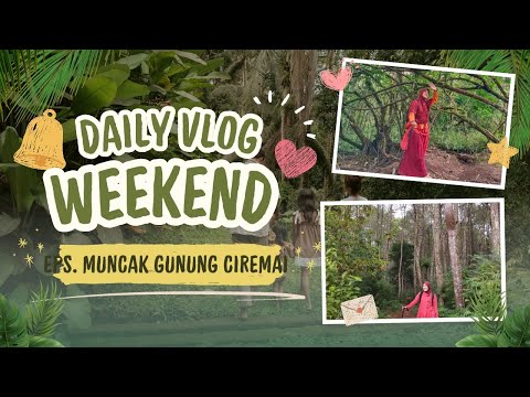 SERUNYA DAILY VLOG EDISI MUNCAK CIREMAI ❗❗