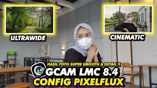 INI DIA😱‼️ CONFIG PIXELFLUX GCAM LMC 8.4 BISA CINEMATIC, ULTRAWIDE & VIDEO SUPER STABIL 🔥