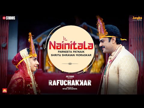 Nainitala Song | Rafuchakkar | Maniesh Paul | Priya Bapat| Parneeta Patnaik, Shritu Shravan Moraskar