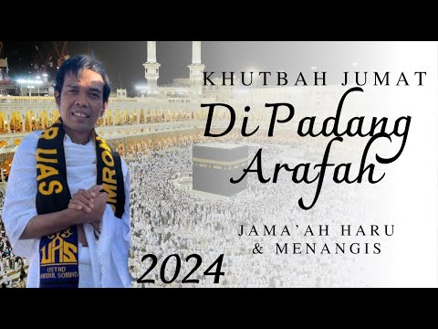 Haru!! Khutbah Sedih Ustadz Abdul Somad dipadang Arafah 2024