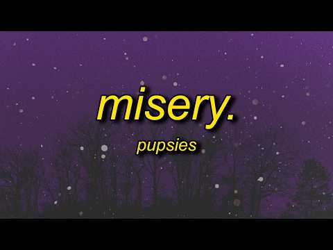 pupsies - misery. (lyrics)