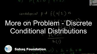 More on Problem - Discrete Conditional Distributions