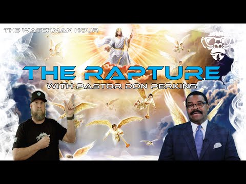 The Watchman Hour - The Rapture with Pastor Don Perkins