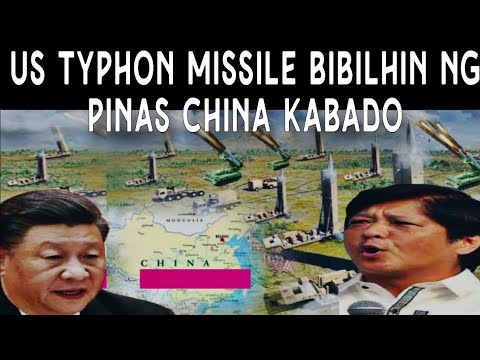 China kabado, US Typhon Missile Bibilhin ng Pilipinas