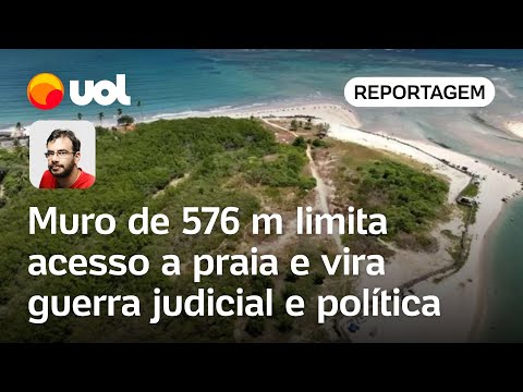 Privatizar praias: Muro de 576 metros limita acesso à praia e gera disputa judicial e política em PE