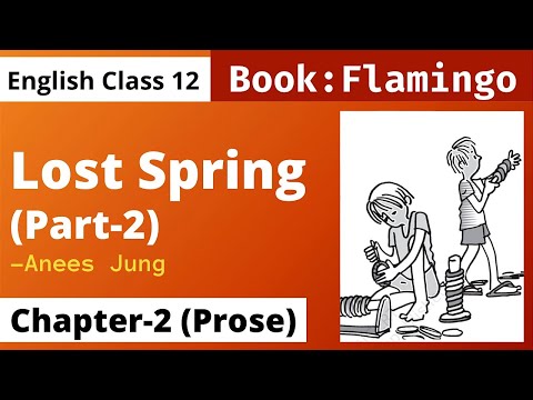 Lost Spring Part-2 | Class 12- Flamingo | Chapter 2 Part-2 | Detailed Summary | Flamingo Class 12