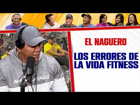 LOS ERRORES DE LA VIDA FITNESS - EL NAGUERO