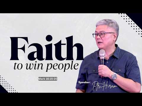 FAITH TO WIN PEOPLE | Ptr. Hiram Pangilinan