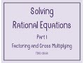 Solving Rational Equations: Factoring and Cross Multiplying