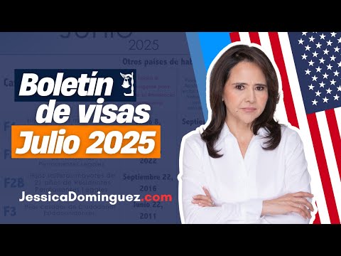 🚨Boletín de Visas Julio 2025