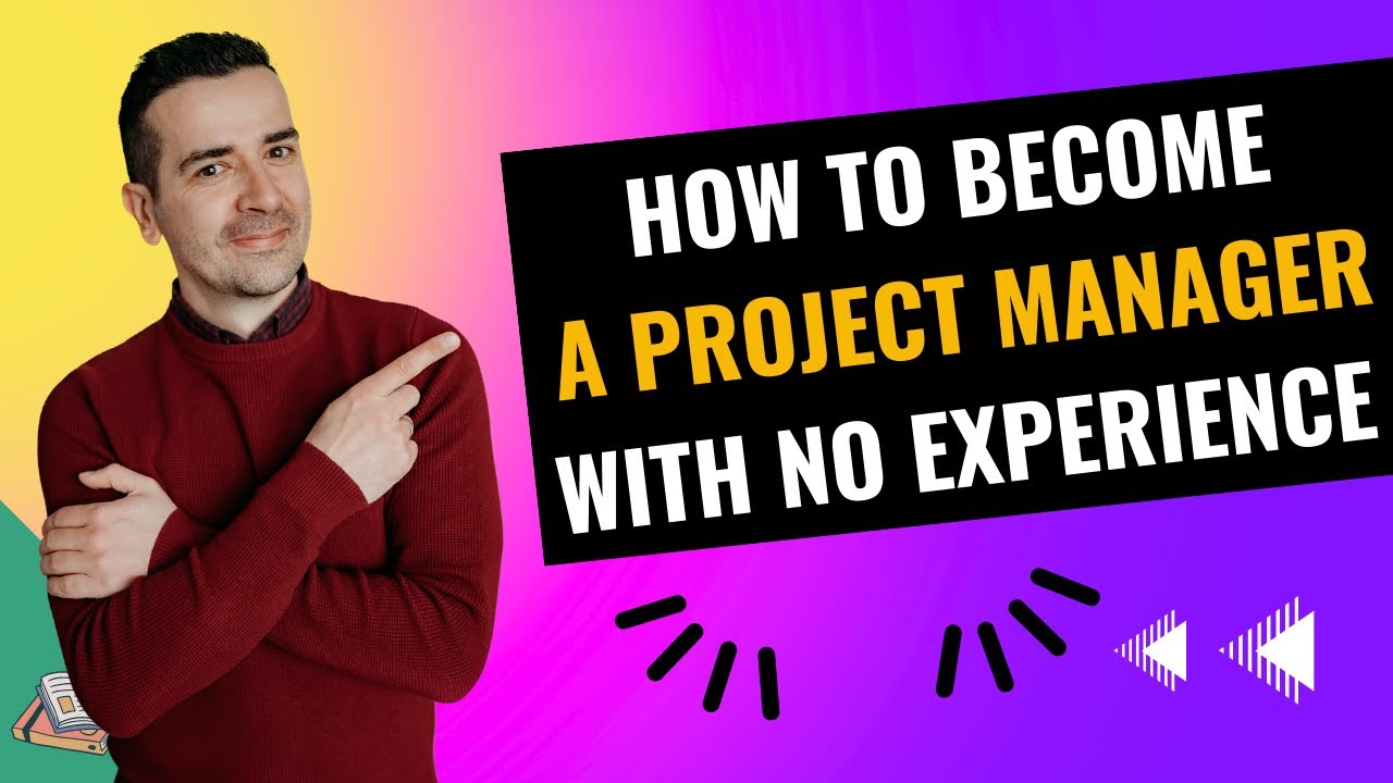 From Zero To Hero: How To Become A Project Manager Without Any Experience