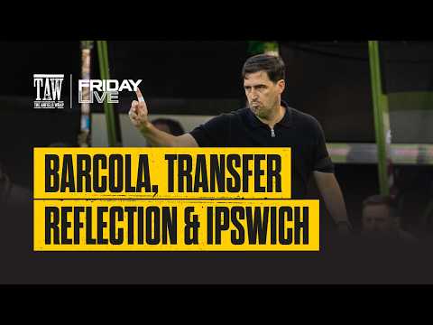 Barcola, Transfer Reflections &amp; Ipswich | Friday Live!