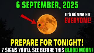 Must See This Before Full Moon! 7 Signs You'll Experience September 6–7! Full Blood Moon