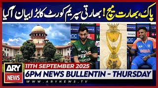SC Turns Down Request to Block India‑Pakistan Match || ARY News 6 PM News Bulletin | 11th Sep 2025