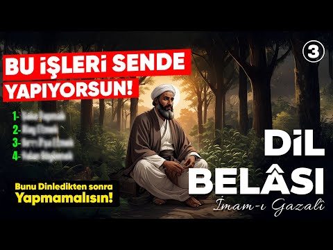 İmamı Gazali - Dil Belası 3 (BU ŞEYLERDEN UZAK DUR!)