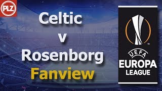 Celtic v Rosenborg Fanview
