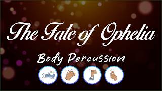 The Fate of Ophelia Body Percussion