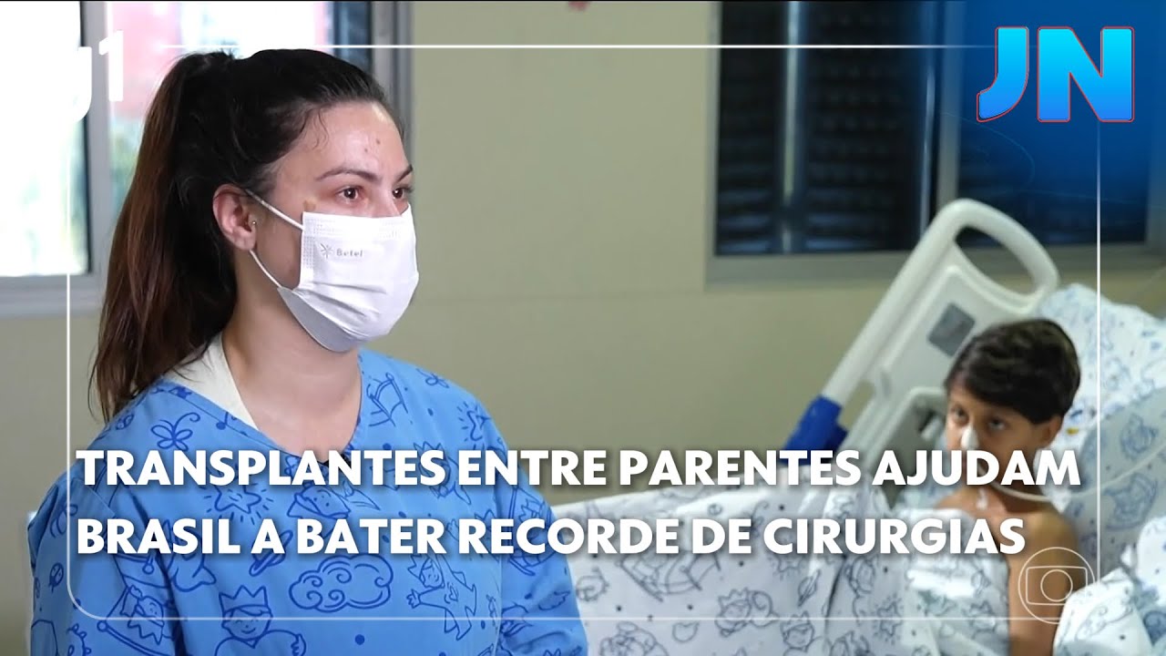 JN Transplantes entre parentes vêm ajudando o Brasil a bater recorde de cirurgias