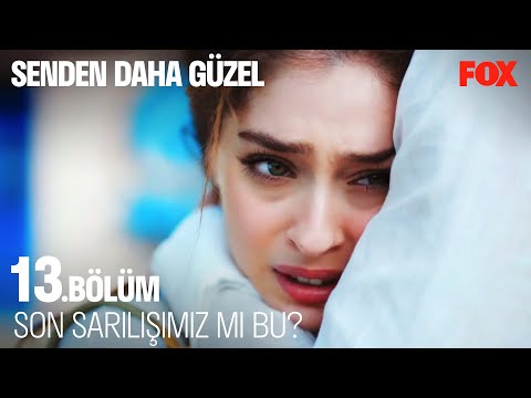 Sensiz Kalamam Ben Emir - Senden Daha Güzel 13 . Bölüm