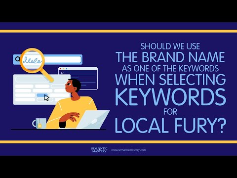Should We Use The Brand Name As One Of The Keywords When Selecting Keywords For Local Fury?