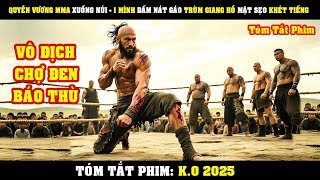 [Review Phim] Quyền Vương MMA XUỐNG NÚI - 1 Mình Đấm Nát GÁO Trùm Giang Hồ Mặt Sẹo Khét Tiếng | K.O