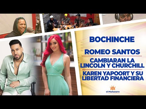 El Bochinche - Karen Yapoort y su Libertad Financiera - Romeo Santos - Lincoln y Churchill cambiarán