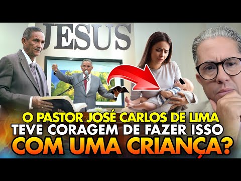 NÃO ACREDITO? O PASTOR JOSÉ CARLOS DE LIMA TEVE A CORAGEM DE FAZER ISSO COM UMA CRIANÇA?