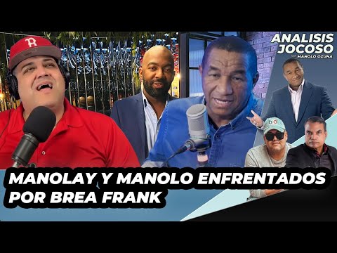 ANALISIS JOCOSO - MANOLAY Y MANOLO ENFRENTADOS POR BREA FRANK