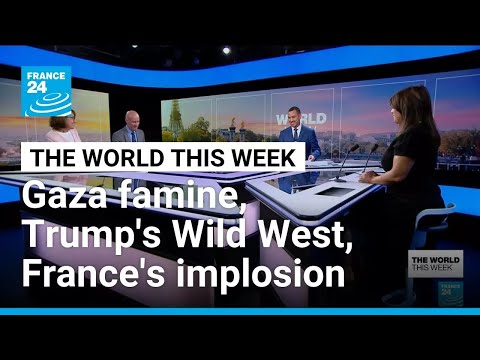 Gaza famine, Trump's Wild West, France's implosion, Russia bombs Kyiv • FRANCE 24 English