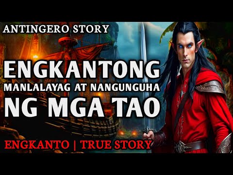 ENGKANTONG MANLALAKBAY AT NANGUNGUHA NG MGA TAO - Full Story | Engkanto True Story