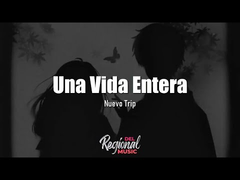 Una Vida Entera - Nuevo Trip (Lyric)