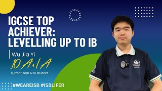 IGCSE Top Achiever: Levelling Up to IB Featuring Wu Jia Yi